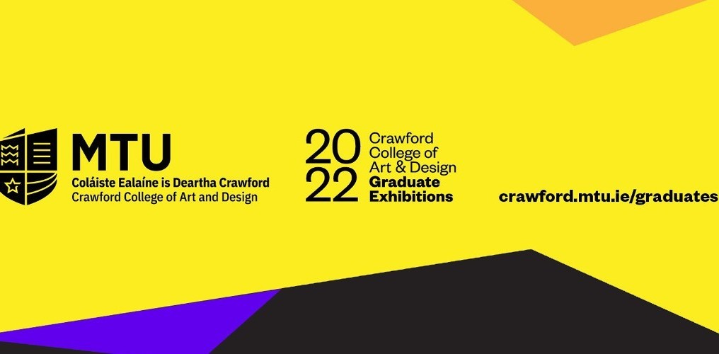 MTU Crawford College of Art and Design Graduate Exhibitions 2022